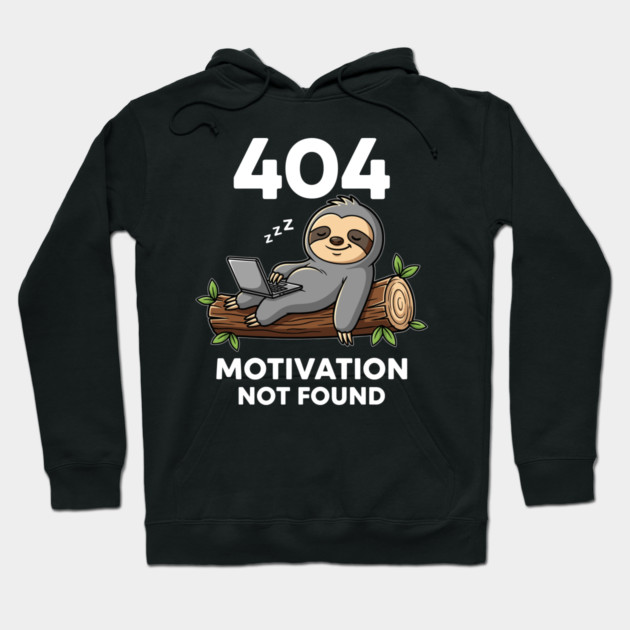 Lazy Sloth 404: Motivation Not Found Funny Hoodie by enrynz