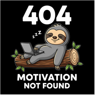Lazy Sloth 404: Motivation Not Found Funny Posters and Art