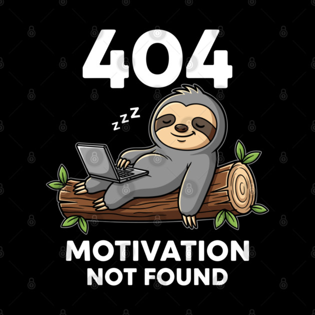 Lazy Sloth 404: Motivation Not Found Funny by enrynz