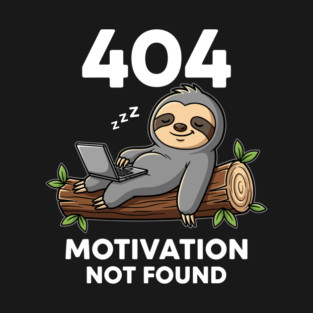 Lazy Sloth 404: Motivation Not Found Funny T-Shirt