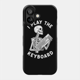 Funny Skeleton 'I Play The Keyboard' Pun Phone Case