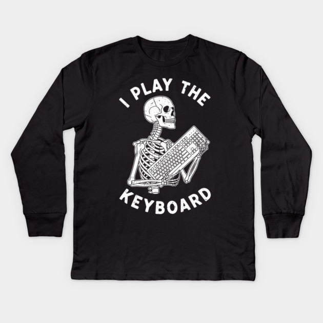 Funny Skeleton 'I Play The Keyboard' Pun Kids Long Sleeve T-Shirt by enrynz