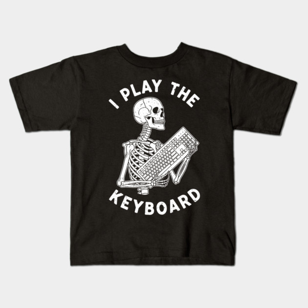 Funny Skeleton 'I Play The Keyboard' Pun Kids T-Shirt by enrynz