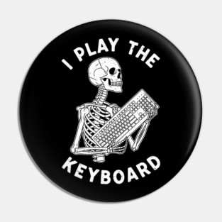 Funny Skeleton 'I Play The Keyboard' Pun Pin