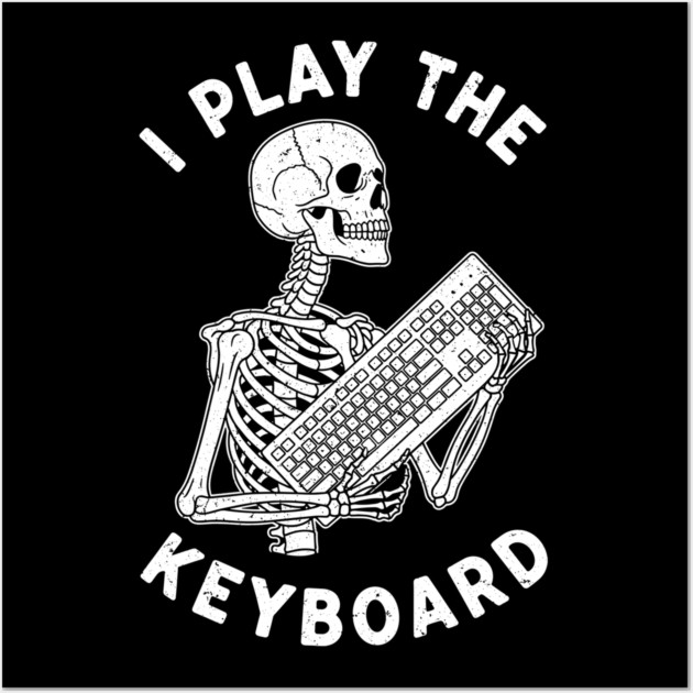 Funny Skeleton 'I Play The Keyboard' Pun Wall Art by enrynz