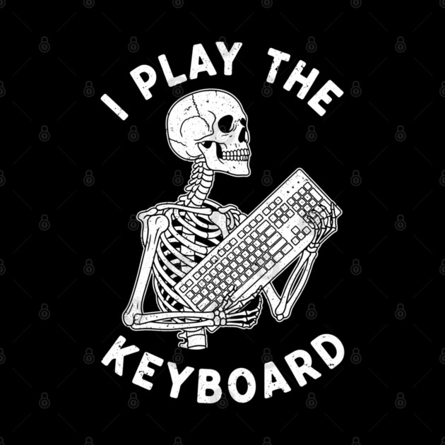 Funny Skeleton 'I Play The Keyboard' Pun by enrynz