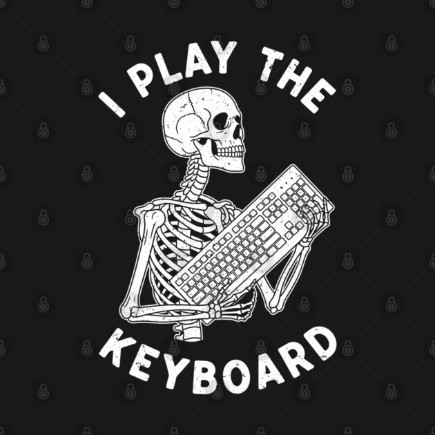 Funny Skeleton 'I Play The Keyboard' Pun by enrynz