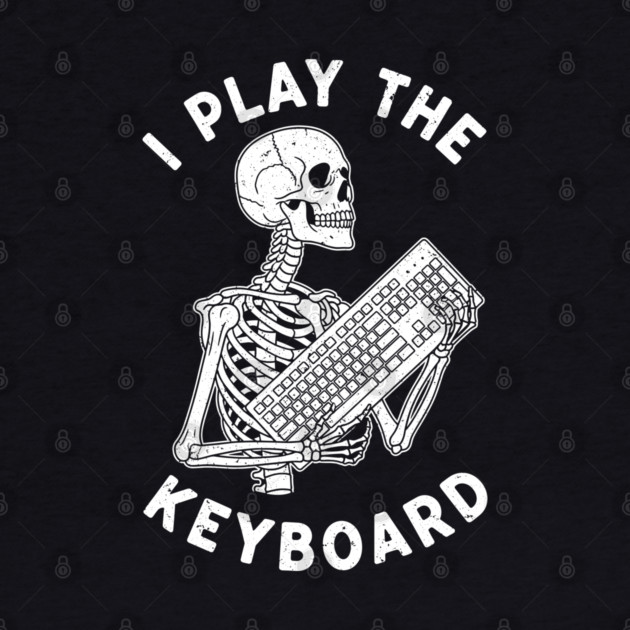 Funny Skeleton 'I Play The Keyboard' Pun by enrynz