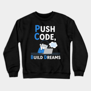 Push Code Build Dreams - Cute Tired Coder Kid Crewneck Sweatshirt