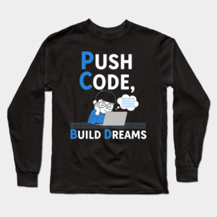 Push Code Build Dreams - Cute Tired Coder Kid Long Sleeve T-Shirt