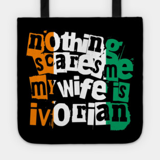 Funny Ivory Coast Nothing Scares Me My Wife Is Ivorian Tote