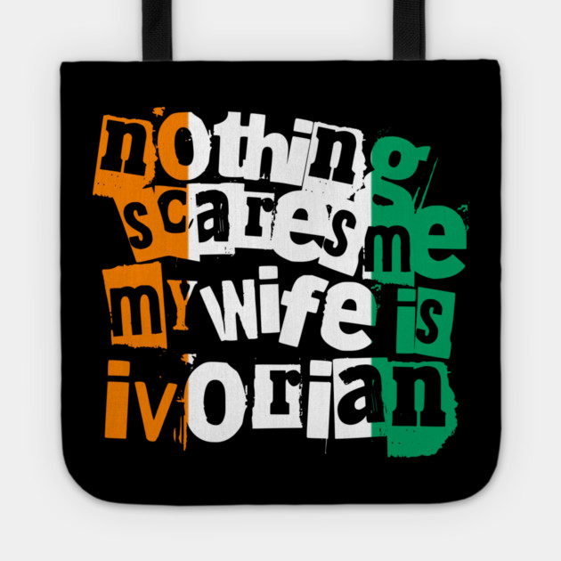Funny Ivory Coast Nothing Scares Me My Wife Is Ivorian Tote by Yesteeyear
