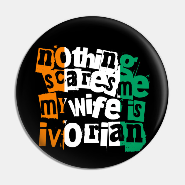 Funny Ivory Coast Nothing Scares Me My Wife Is Ivorian Pin by Yesteeyear