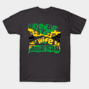Funny Jamaica Nothing Scares Me My Wife Is Jamaican T-Shirt