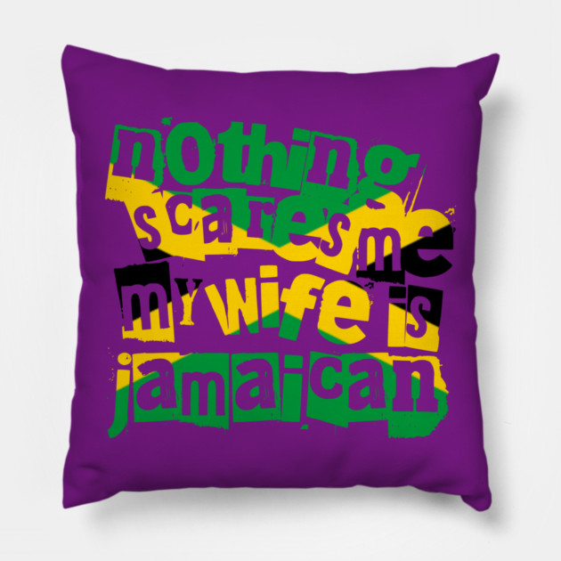Funny Jamaica Nothing Scares Me My Wife Is Jamaican Pillow by Yesteeyear