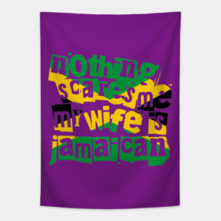 Funny Jamaica Nothing Scares Me My Wife Is Jamaican Tapestry