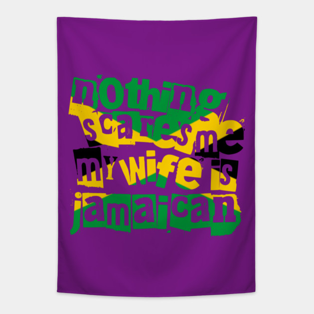 Funny Jamaica Nothing Scares Me My Wife Is Jamaican Tapestry by Yesteeyear