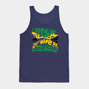 Funny Jamaica Nothing Scares Me My Wife Is Jamaican Tank Top