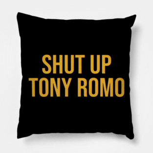 Shut Up Tony Romo KC Pillow