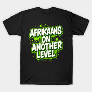 Afrikaans On Another Level South Africa Graffiti T-Shirt