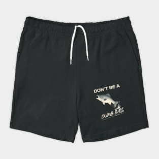 Don't Be A Dumb Bass, Funny Bass Fishing Dad – Perfect Gift for Fishing Lovers Shorts