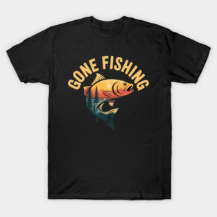 Gone Fishing T-Shirt