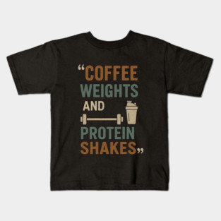 coffee weights and protein shakes Kids T-Shirt