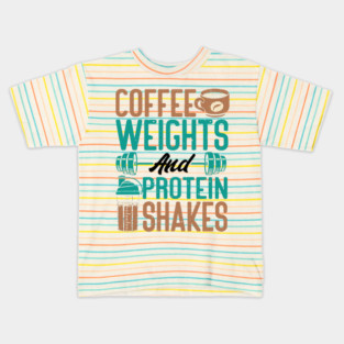 coffee weights and protein shakes Kids T-Shirt