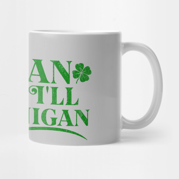 Funny St Patricks Shenanigans Quote If I Shenan Once Shenanigan by Yesteeyear