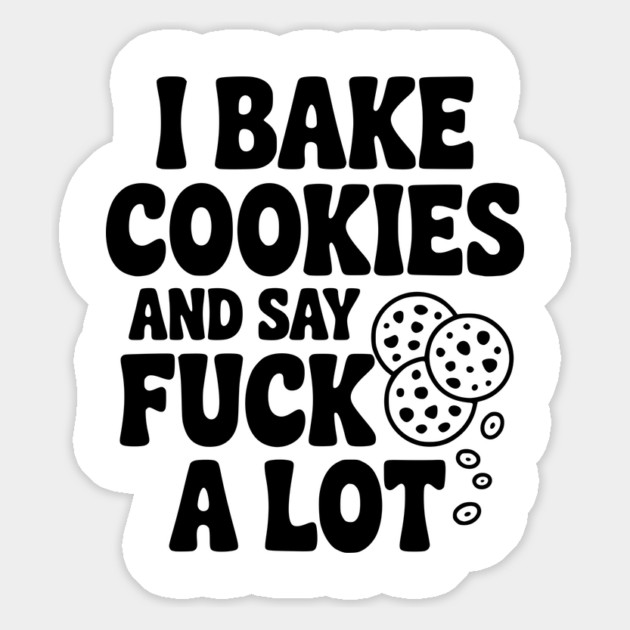 I Bake Cookies and Say Fuck a Lot Magnet by Frank Ring