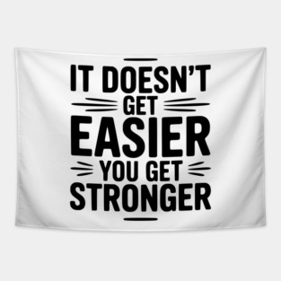 It Doesn't Get Easier You Get Stronger Tapestry