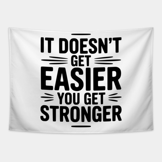 It Doesn't Get Easier You Get Stronger Tapestry by Frank Ring