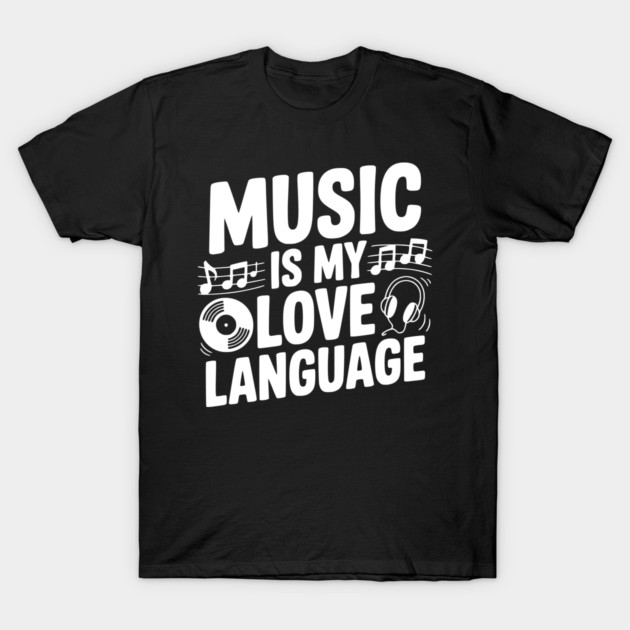 Music is my Love Language T-Shirt by Frank Ring