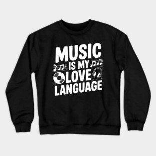 Music is my Love Language Crewneck Sweatshirt