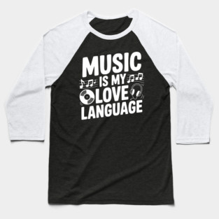 Music is my Love Language Baseball T-Shirt