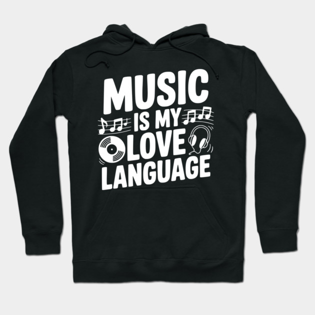 Music is my Love Language Hoodie by Frank Ring