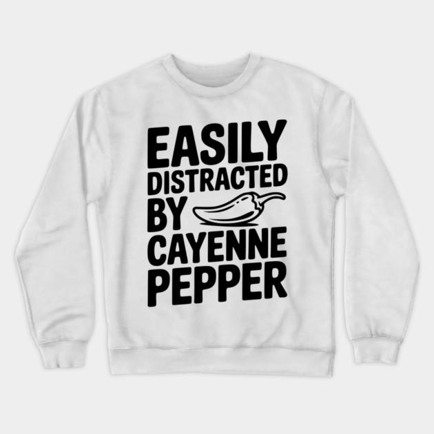 Easily Distracted by Cayenne Pepper Crewneck Sweatshirt by Frank Ring