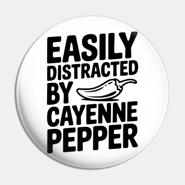 Easily Distracted by Cayenne Pepper Pin by Frank Ring