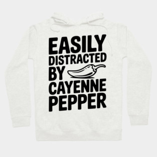 Easily Distracted by Cayenne Pepper Hoodie