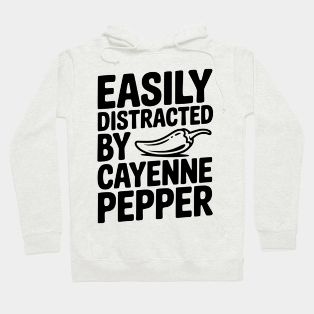 Easily Distracted by Cayenne Pepper Hoodie by Frank Ring