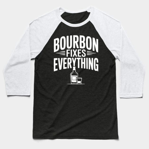 Bourbon Fixes Everything Baseball T-Shirt by Frank Ring