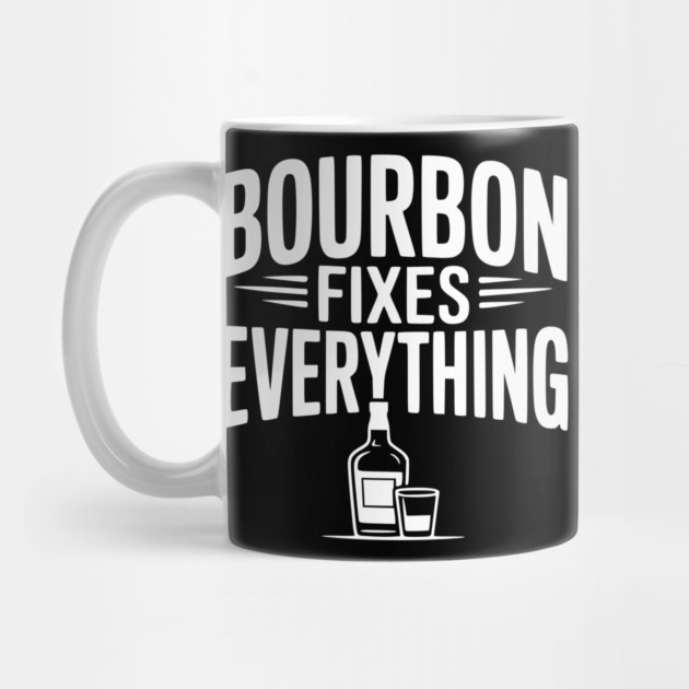 Bourbon Fixes Everything by Frank Ring
