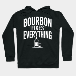 Bourbon Fixes Everything Hoodie