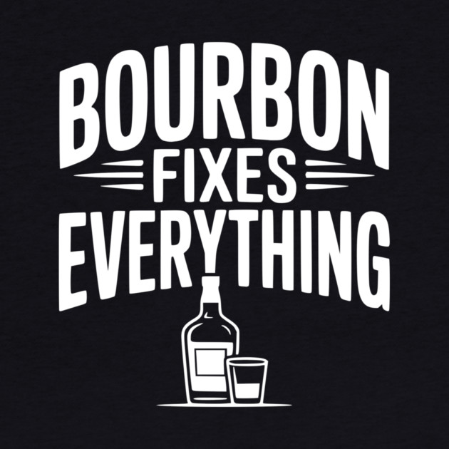 Bourbon Fixes Everything by Frank Ring
