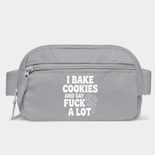 I Bake Cookies and Say Fuck a Lot Bag