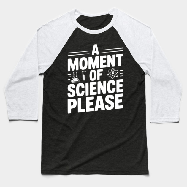 A Moment of Science Please Baseball T-Shirt by Frank Ring