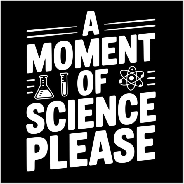 A Moment of Science Please Wall Art by Frank Ring