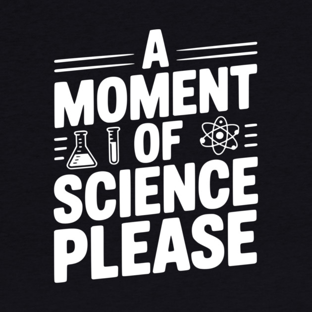 A Moment of Science Please by Frank Ring