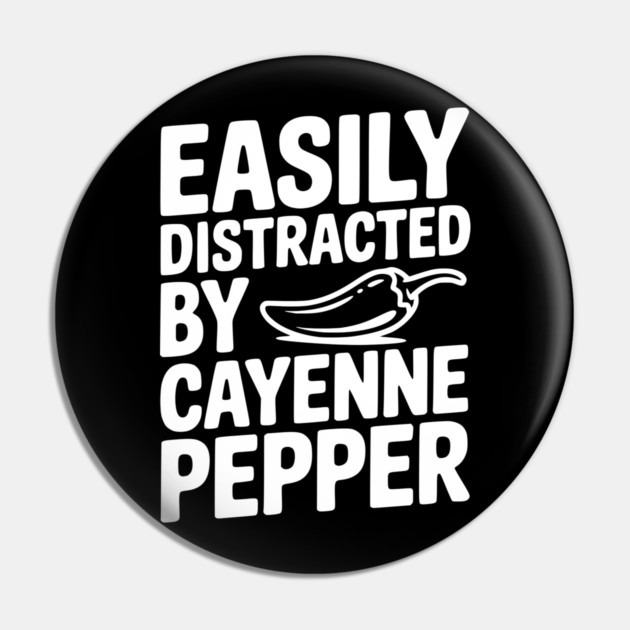 Easily Distracted by Cayenne Pepper Pin by Frank Ring