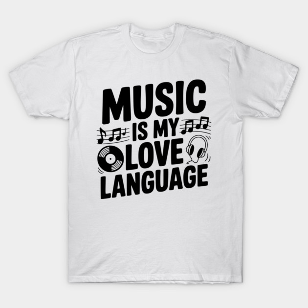Music is my Love Language T-Shirt by Frank Ring